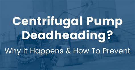 does it hurt to dead head a centrifugal pump|deadhead pump causes.